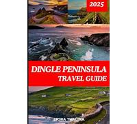 Dingle Peninsula Travel Guide 2025: Explore the magic of Ireland's western Gem with insider tips, scenic Routes and Hidden Highlights for Every Traveler