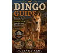 DINGO GUIDE: Exploring the Life, Intelligence, and Ecological Role of Australia’s Most Misunderstood Predator.