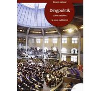 Dingpolitik. Come rendere le cose pubbliche