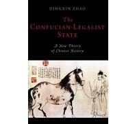 Dingxin Zhao The Confucian-Legalist State: A New Theory of Chinese H (Tascabile)