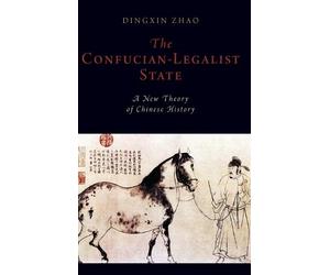 Dingxin Zhao The Confucian-Legalist State (Copertina rigida)