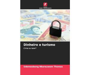 Dinheiro e turismo: Crime ou lazer?