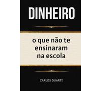 Dinheiro: O que não te ensinaram na escola