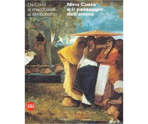 Dini Francesca, Frez - Nino Costa e il paesaggio dell'anima. Da Corot ai macchia