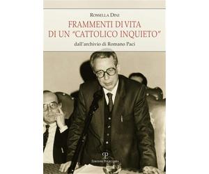 Dini, Rossella. - Frammenti di vita di un "cattolico inquieto". Dall'archivio di