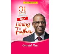 Dining with the Father Daily Devotional July: 31 DAYS OF BLESSINGS AND REVELATIONS