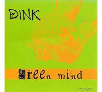 Dink - Green Mind / Reason / Angels