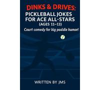 Dinks & Drives: Pickleball Jokes for Ace All-Stars (Ages 11-13): A Funny Pickleball Joke Book for Preteens, Teens, and Middle School Boys & Girls Ages ... Puns, and Laugh-Out-Loud Humor! Perfect Gift