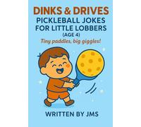 Dinks & Drives: Pickleball Jokes for Little Lobbers (Age 4): A Funny Pickleball Joke Book for Boys and Girls Ages 3, 4, 5 Silly, Clean, and ... Perfect Gift for Family Fun Classroom Giggles