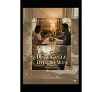 Dinner and a little bit more: A Romantic Cookbook for Connection, Flavor, and Memorable Evenings