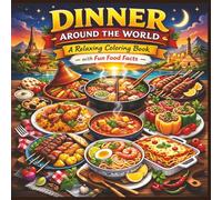 Dinner Around the World: A relaxing coloring book with fun food facts|Bold Designs|Easy to color|Stress Relief and Relaxation