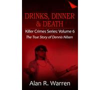 Dinner, Drinks & Death ; The True Story of Dennis Nilsen