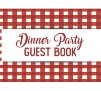 Dinner Party Guest Book: A Supper or Brunch Party Guest Book - Great Keepsake for Your Grand Dinner Party