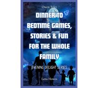 Dinner to Bedtime Games, Stories & Fun for the Whole Family: Evening Delight Series