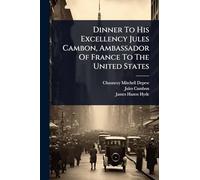 Dinner To His Excellency Jules Cambon, Ambassador Of France To The United States
