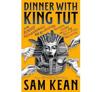 Sam Kean Dinner with King Tut (Copertina rigida) (PRESALE 21/08/2025)