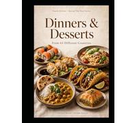 Dinners & Desserts From 65 Different Countries: Fourth Edition - Beyond The Pixel Series