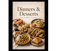 Dinners & Desserts From 65 Different Countries: From Beyond the Pixel Series: Fourth Edition