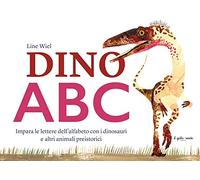 Libri Wiel Line - Dino ABC. Impara Le Lettere Dell'alfabeto Con I Dinosauri E Al