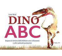 Dino ABC. Impara le lettere dell'alfabeto con i dinosauri e altri animali preistorici. Ediz. a colori