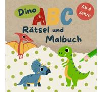 Dino ABC Rätsel und Malbuch ab 4 Jahre: Buchstaben entdecken, ausmalen und spielerisch lernen