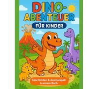 „Dino-Abenteuer für Kinder - Geschichten & Ausmalspaß“: 31 spannende Geschichten über Freundschaft, Familie & Abenteuer + 31 passende liebevolle Ausmalbilder