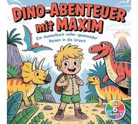 Dino-Abenteuer mit Maxim: Ein Ausmalbuch voller spannender Reisen in die Urzeit