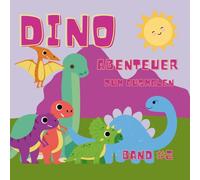 Dino-Abenteuer zum Ausmalen Band 2: Der zweite Band mit süßen Dinosauriern für kreativen Malspaß - neue liebevolle Dinosaurier-Zeichnungen für Kinder ab 3 Jahren