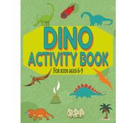 Dino Activity Book: Fun Dinosaur Puzzles for Kids Ages 6-9 | Mazes, Coloring, Word Games, Dot-to-Dot & More | Boost Focus, Creativity & Learning Through Play