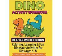Dino Activity Workbook: Black & White Edition - Dinosaur Learning & Activity Workbook: 200 Pages of Dinosaur Fun, Facts, Mazes, Tracing, and Positive ... with a Bonus Journal for Kids Ages 5-8