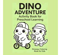 Dino Adventure Activity and Coloring book: Activity Book for Preschool Learning