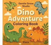 Dino Adventure Coloring Book: 50 Cute and Bold Dinosaur Coloring Pages for Toddlers and Kids Ages 3-6