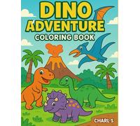 Dino Adventure Coloring Book: Join a world of friendly dinosaurs with fun-filled pages to color! From roaring T. Rexes to baby dinos hatching, each ... joy! Roar into creativity - it's dino-mite!