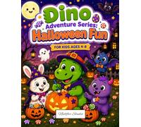 Dino Adventure Series: Halloween Fun: A Halloween Coloring Book for Kids Ages 4-8 Featuring Rex the Dino and Friends, Pumpkins, Costumes, Candy, Friendly Monsters, and Spooky-Silly Fun