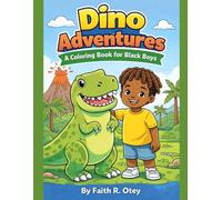 Dino Adventures A Coloring Book for Black Boys