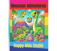Dino Adventures: A Coloring Book for Kids, Adults, and the Whole Family: 30 hilarious prehistoric scenes for laughter, creativity, and cozy moments together