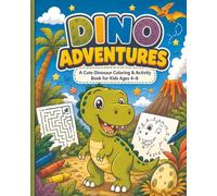 Dino Adventures: A Cute Dinosaur Coloring & Activity Book for Kids Ages 4-8