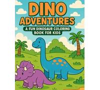 DINO ADVENTURES: A FUN DINOSAUR COLORING BOOK FOR KIDS: 50 Cute and Cool Dinosaur Coloring - Perfect for Boys and Girls Who Love Dinosaurs!