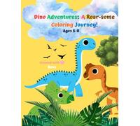 Dino Adventures: A Roar-some Coloring Journey! Ages 5-8: Fun, Easy Pages, Creative Adventures, Boost Creativity, Focus, and Fine Motor Skills, Relaxation