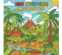 Dino Adventures!: Color The Dinosaurs