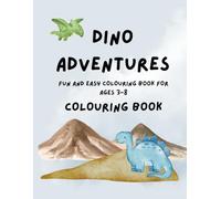 Dino Adventures: Dinosaur Colouring Book for Kids Ages 3-8: Fun and Easy Dinosaur Colouring Pages