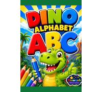 Dino Alphabet: A Dinosaur ABC Coloring Book for Kids Ages 3-5, Preschool Learning Activity with Cute Dinosaurs, Learn Letters A-Z