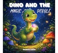 Dino and the Magic Pebble: A Magical Story of Friendship, Kindness, and Teamwork!