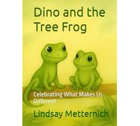 Dino and the Tree Frog: Celebrating What Makes Us Different