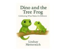 Dino and the Tree Frog: Celebrating What Makes Us Different