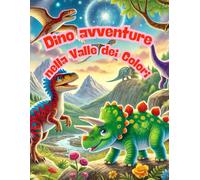 DINO AVVENTURE NELLA VALLE DEI COLORI