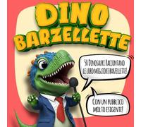 Dino Barzellette: Un libro di barzellette per bambini che conquista l'ilarità di tutta la famiglia e degli amici. Con splendide pagine a colori.