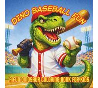 Dino Baseball Fun: A Fun Dinosaur Coloring Book for Kids