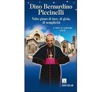 Dino Bernardino Piccinelli. Volto pieno di luce, di gioia, di semplicità