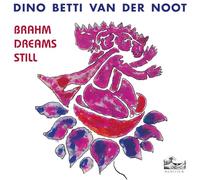 Dino Betti van der Noot - DINO BETTI VAN DER NOOT - Brahm Dreams Still